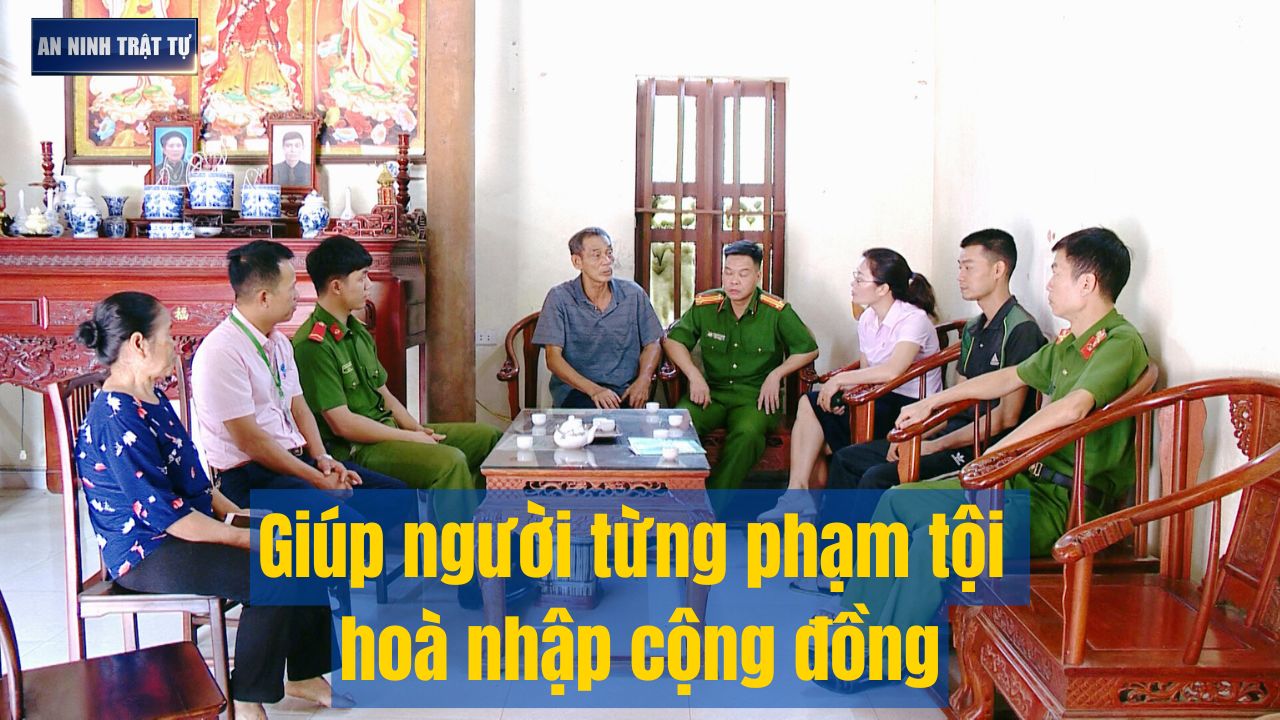 Bản tin ANTT tuần 01, tháng 1/2025: Giúp người từng phạm tội hoà nhập cộng đồng