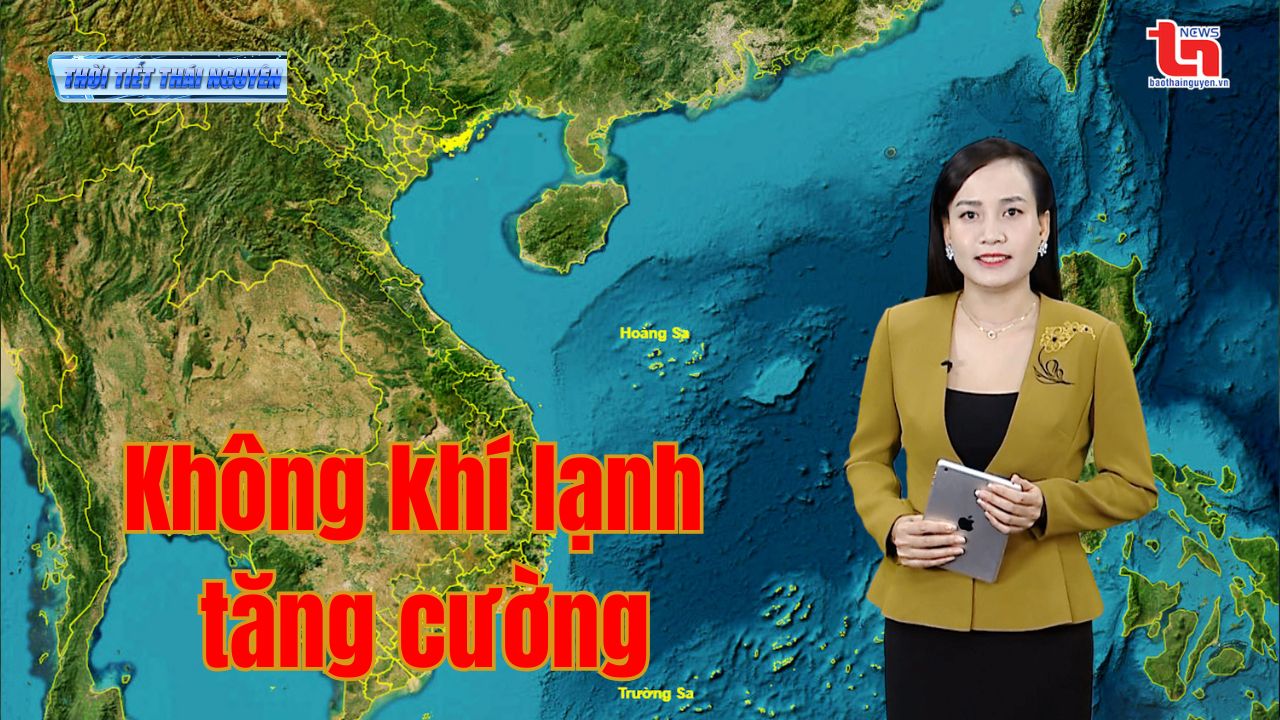 Dự báo thời tiết Thái Nguyên đêm 9 và ngày 10/01