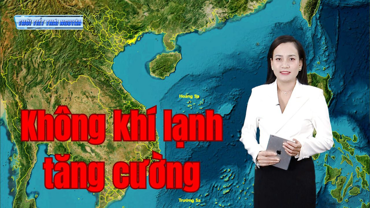 Dự báo thời tiết Thái Nguyên đêm 14 và ngày 15/01
