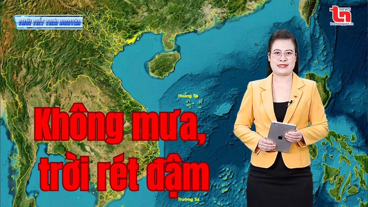 Dự báo thời tiết Thái Nguyên đêm 27 và ngày 28/01