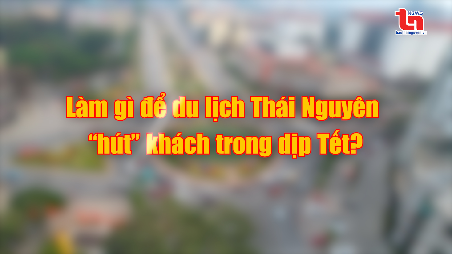 Góc nhìn cuối tuần ngày 26/01/2025: Làm gì để du lịch Thái Nguyên “hút” khách trong dịp Tết?