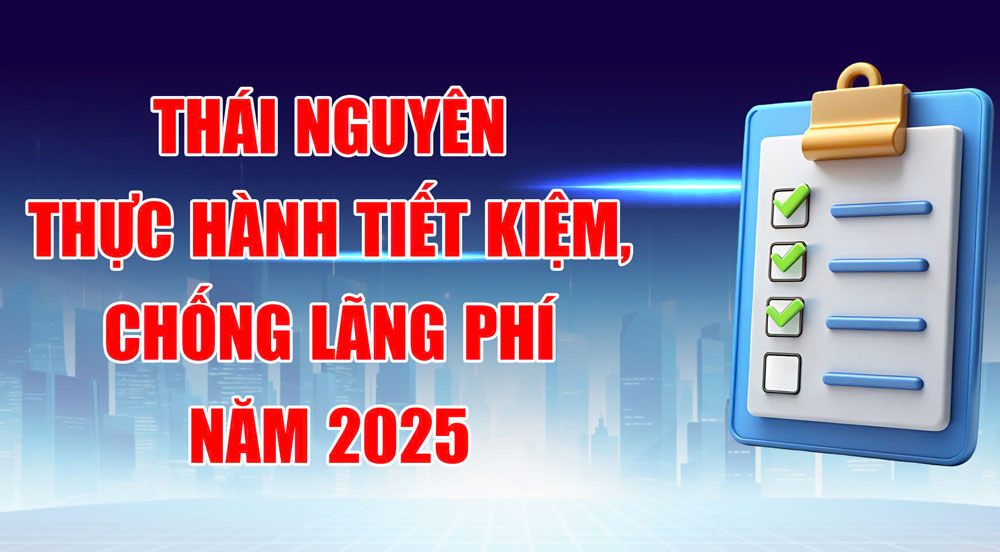 Thái Nguyên thực hành tiết kiệm, chống lãng phí năm 2025