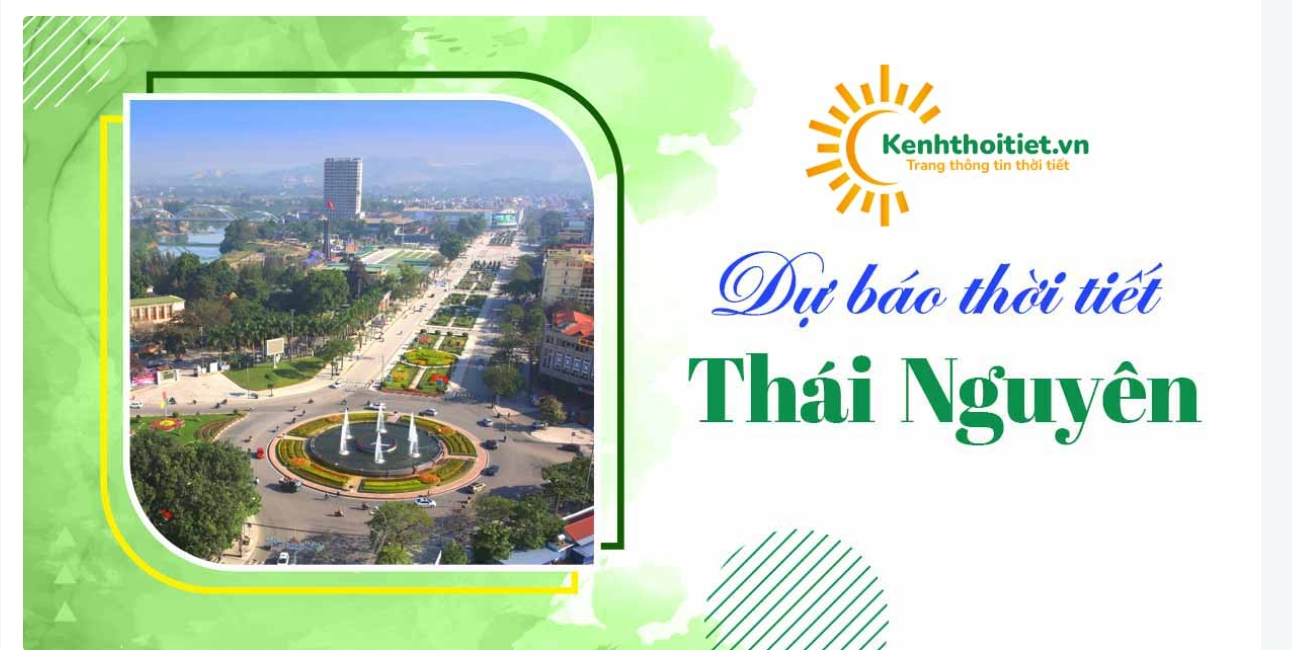 Kênh Thời Tiết website xem thời tiết TP. Thái Nguyên chuẩn, nhanh, chính xác