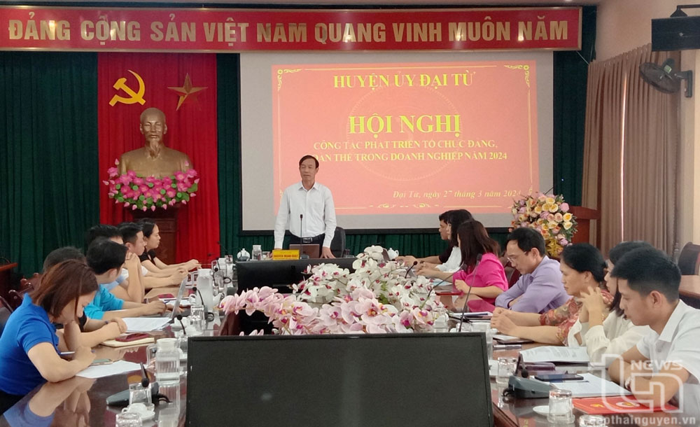 Đại Từ: Phấn đấu thành lập mới ít nhất 1 tổ chức đảng trong doanh nghiệp
