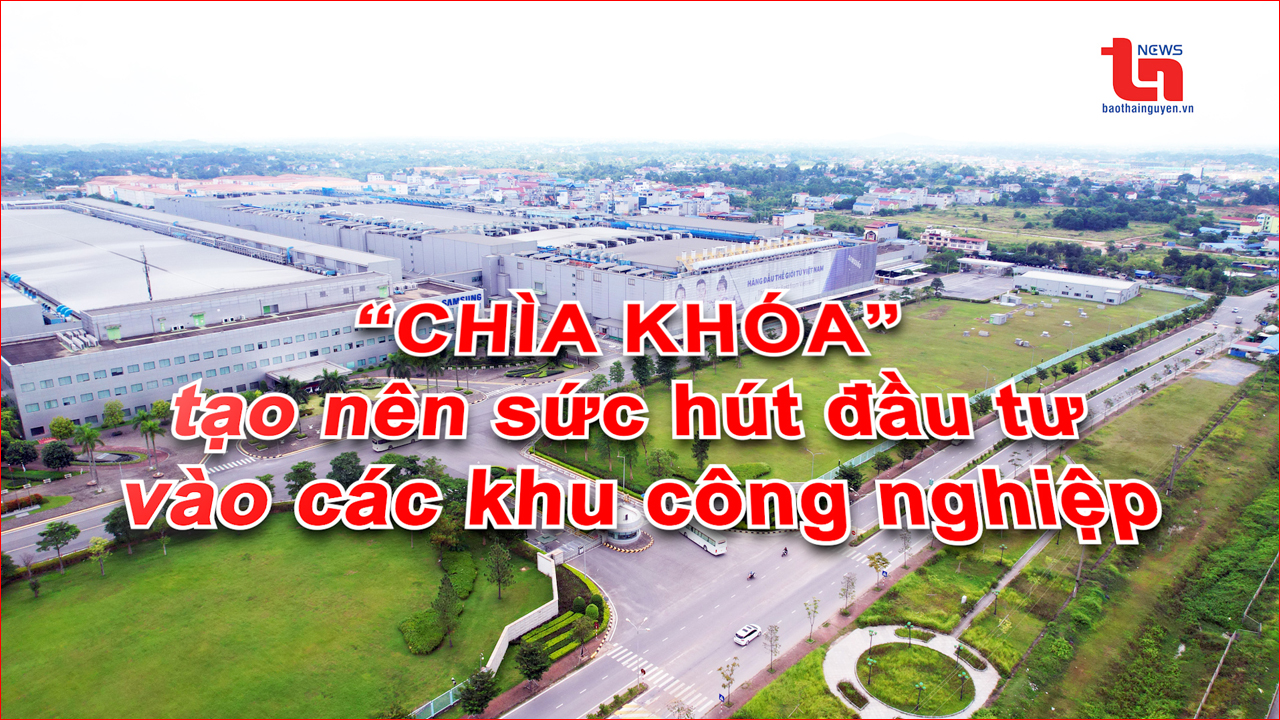 “Chìa khóa” tạo nên sức hút đầu tư vào các khu công nghiệp