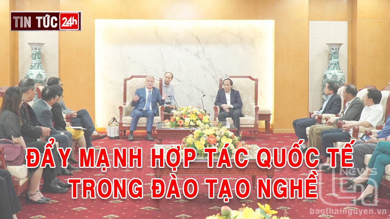 Tin tức 24h ngày 27/3/2025: Đẩy mạnh hợp tác quốc tế trong đào tạo nghề