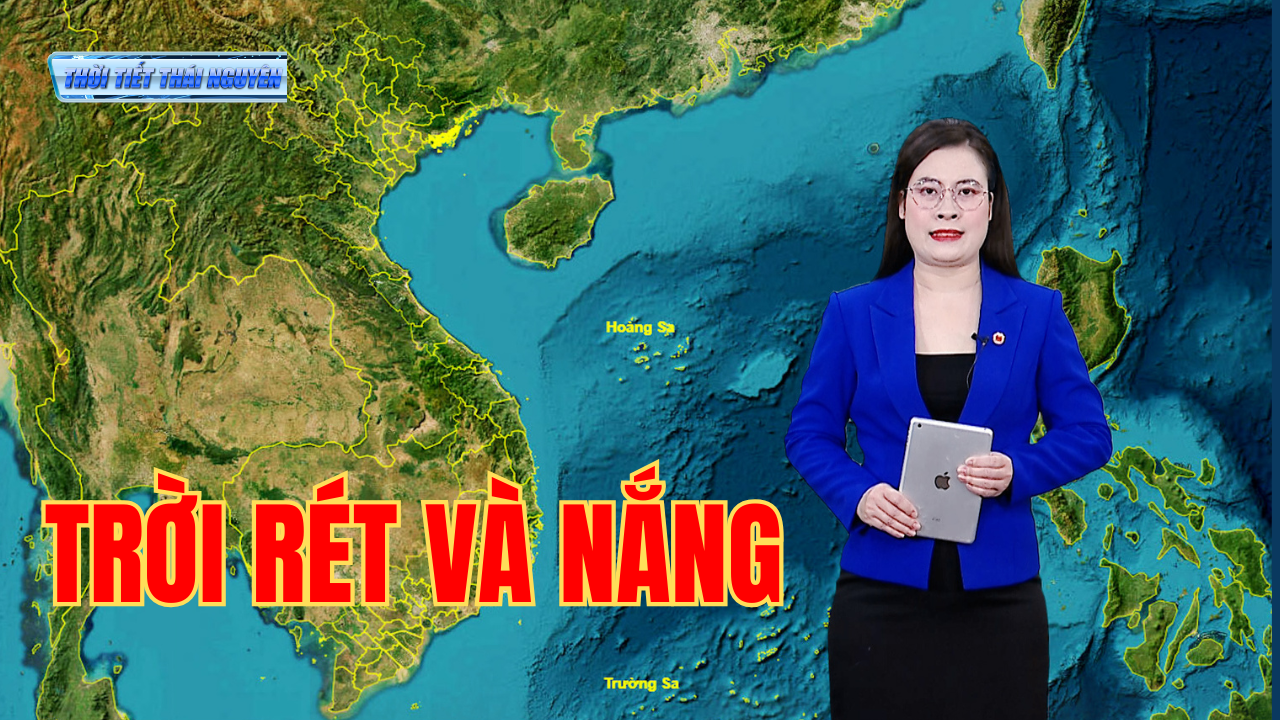 Dự báo thời tiết Thái Nguyên đêm 16/3 và ngày 17/3