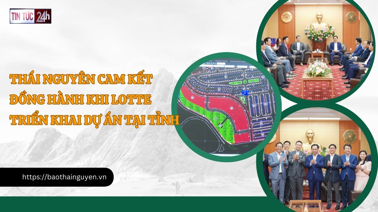 Tin tức 24h ngày 25/3/2025: Thái Nguyên cam kết đồng hành khi Lotte triển khai dự án tại tỉnh