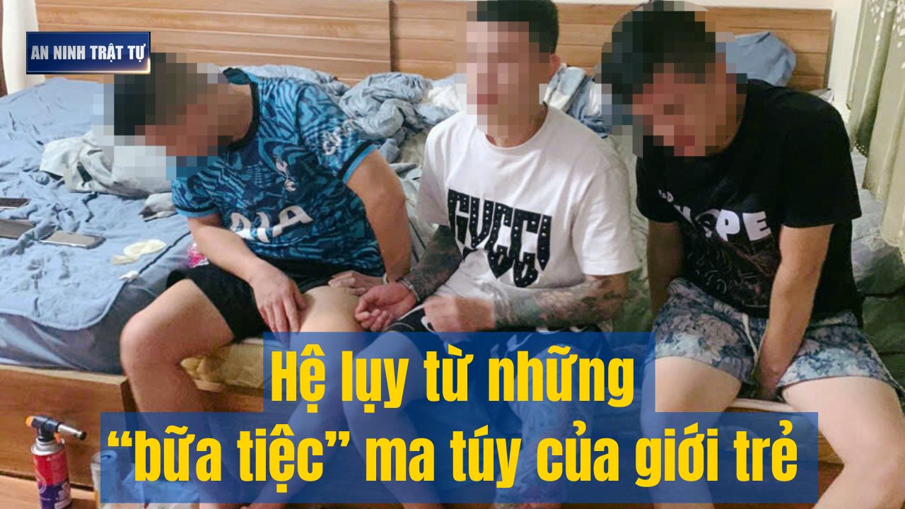 Bản tin ANTT tuần 2, tháng 4/2025: Hệ lụy từ những “bữa tiệc” ma túy của giới trẻ