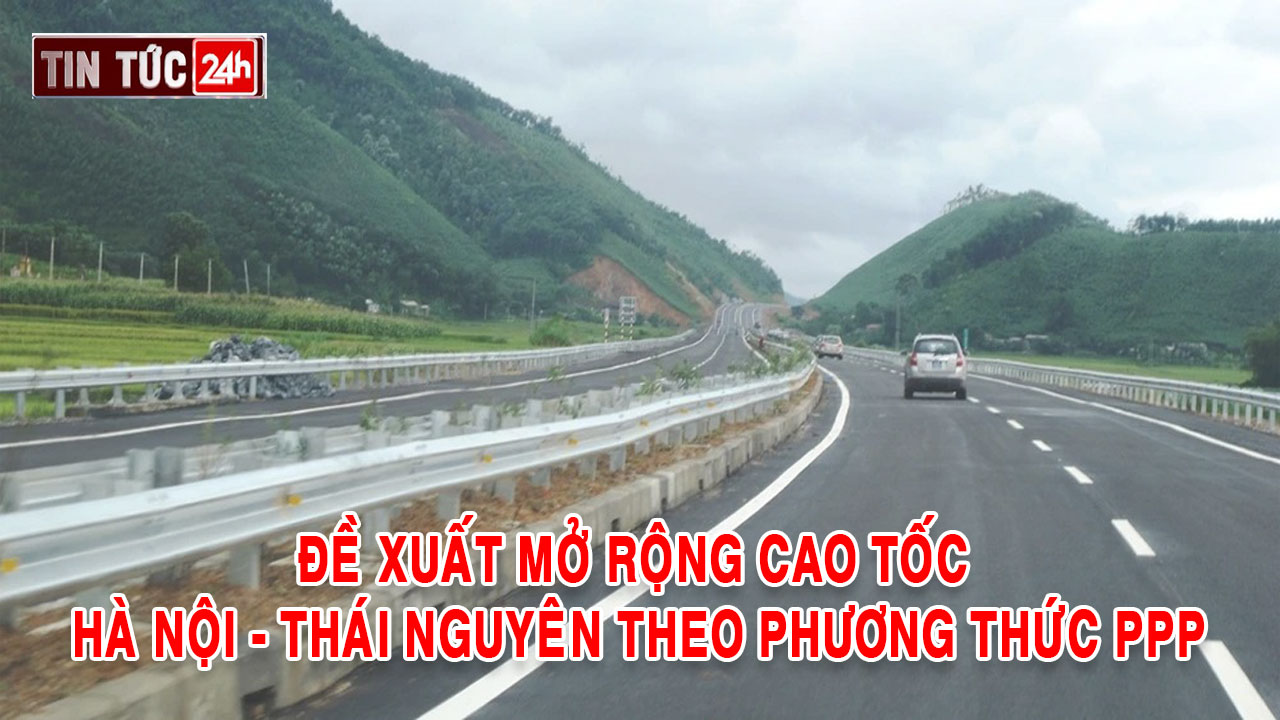 Tin tức 24h ngày 23/5/2025: Đề xuất mở rộng cao tốc Hà Nội - Thái Nguyên theo phương thức PPP