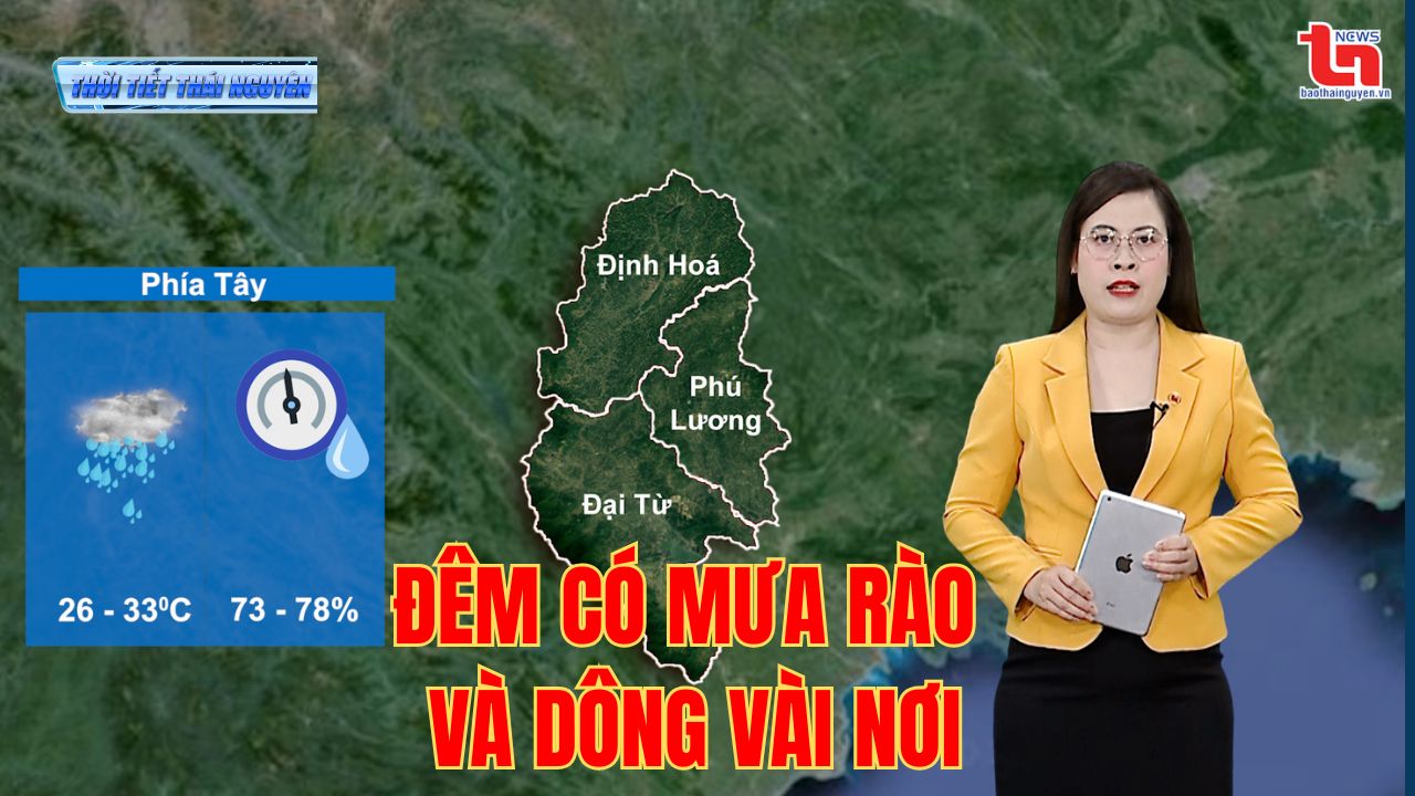 Dự báo thời tiết Thái Nguyên đêm 20/5 và ngày 21/5