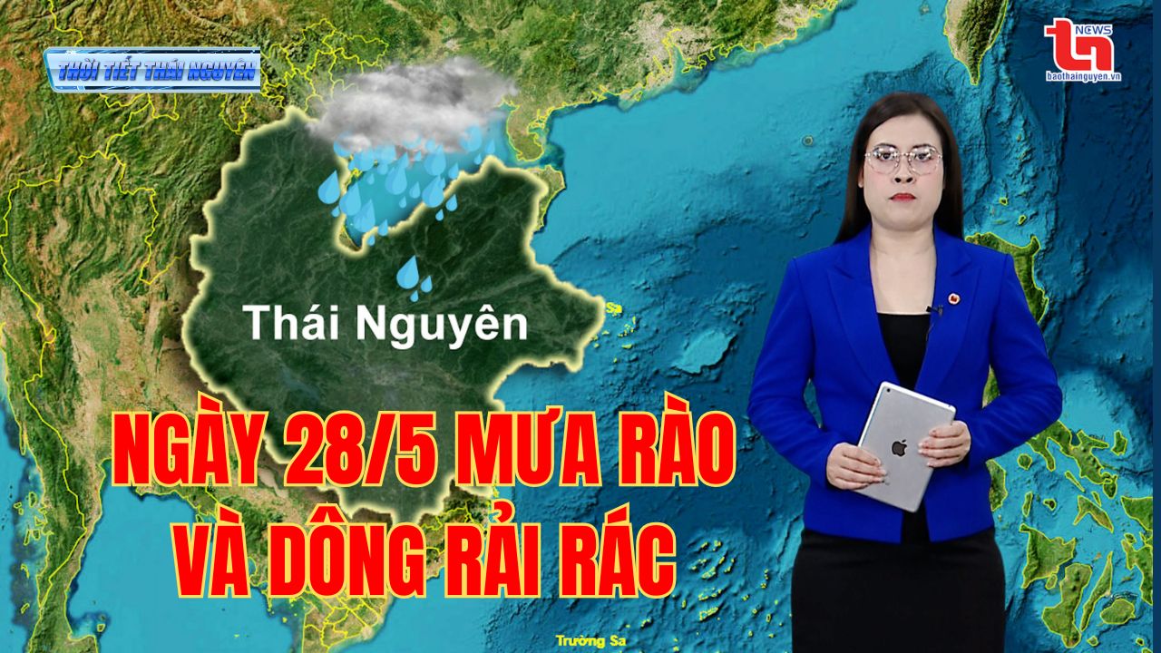 Dự báo thời tiết Thái Nguyên đêm 27/5 và ngày 28/5