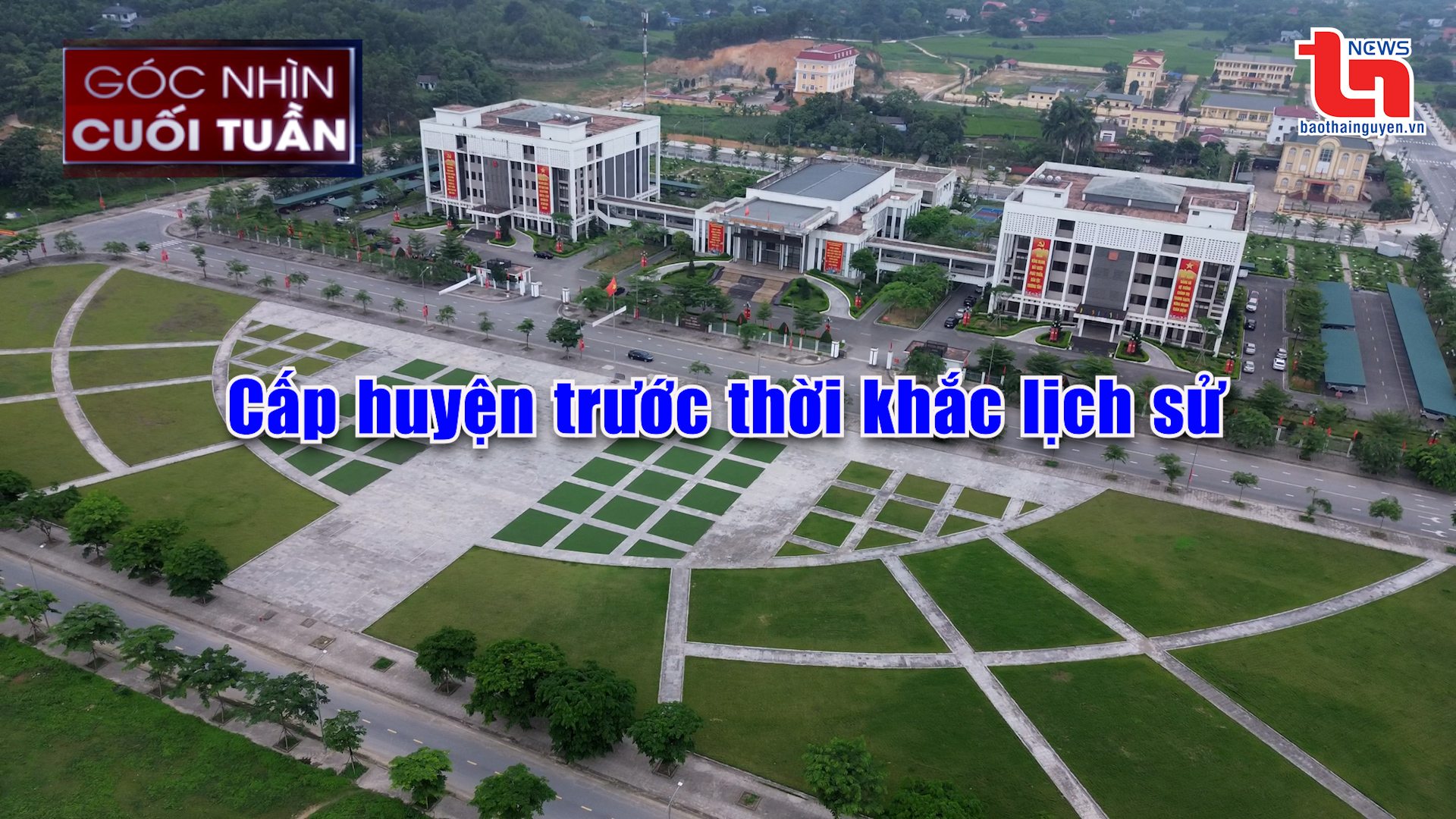 Góc nhìn cuối tuần ngày 1/6/2025: Cấp huyện trước thời khắc lịch sử