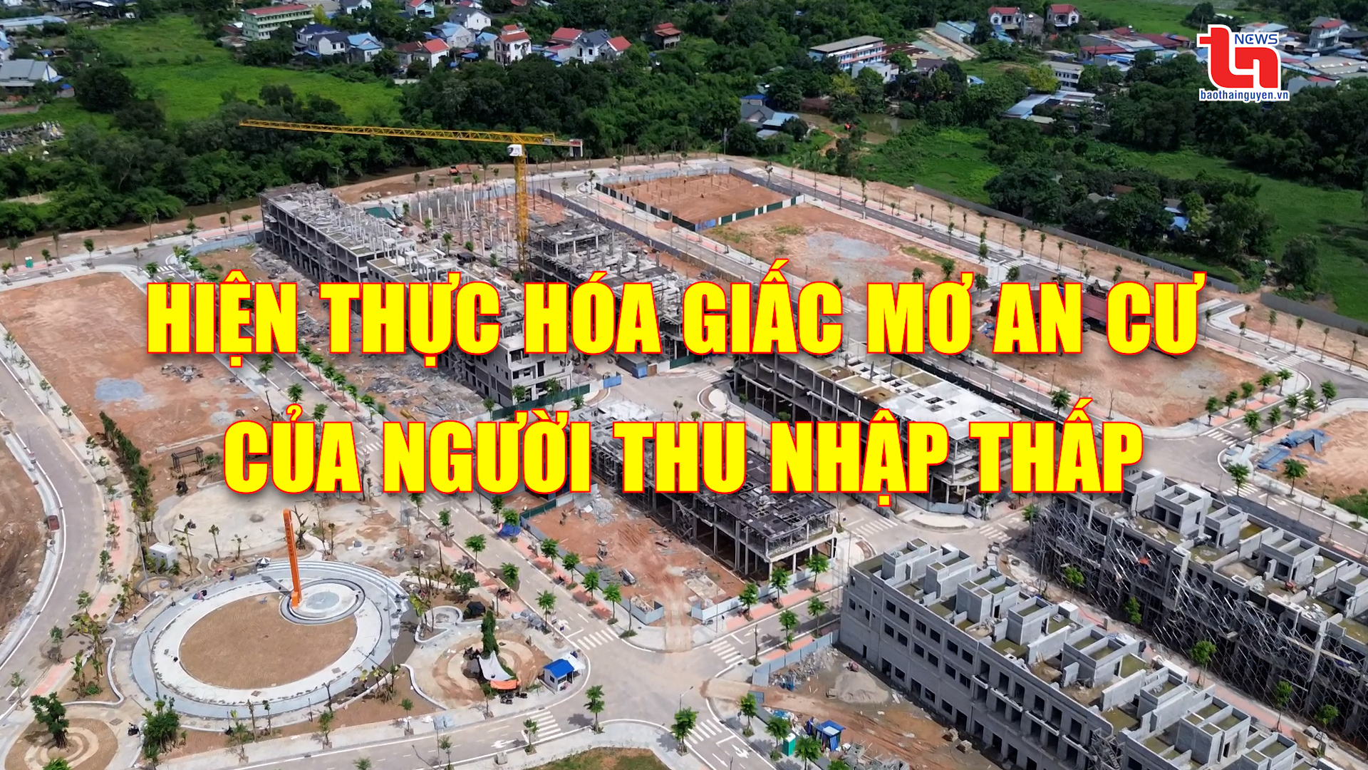 Góc nhìn cuối tuần ngày 22/6/2025: Hiện thực hóa giấc mơ an cư của người thu nhập thấp