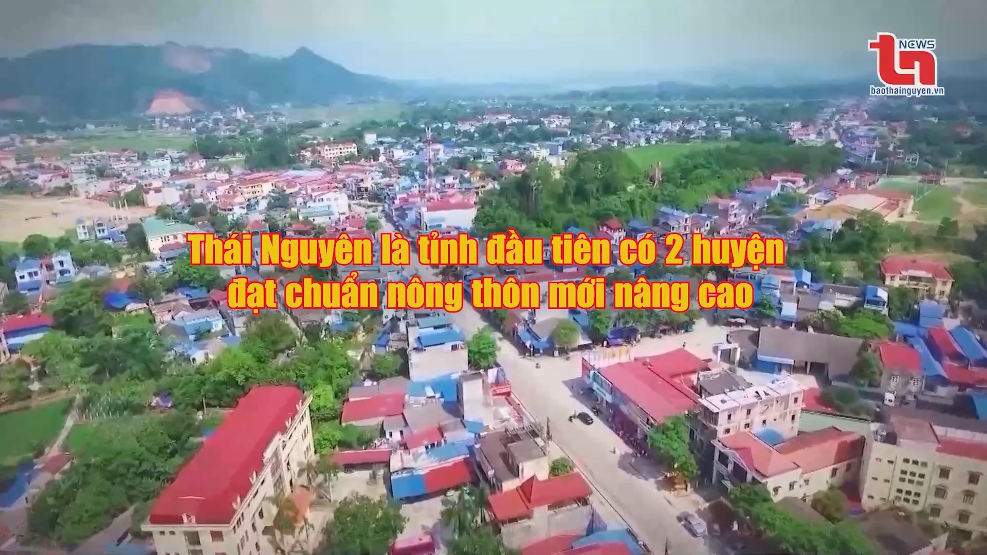 Thái Nguyên là tỉnh đầu tiên có 2 huyện đạt chuẩn nông thôn mới nâng cao