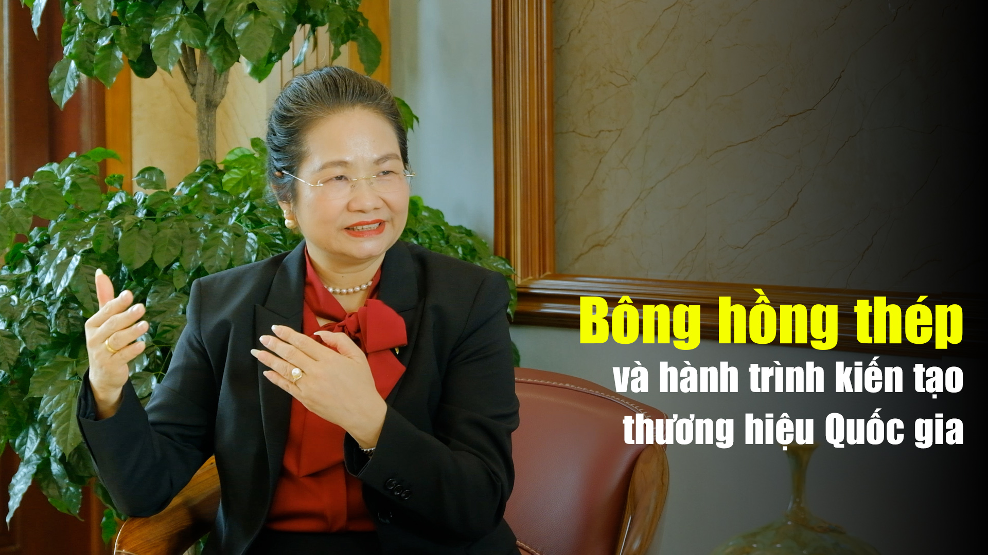 Bông hồng thép và hành trình kiến tạo thương hiệu Quốc gia