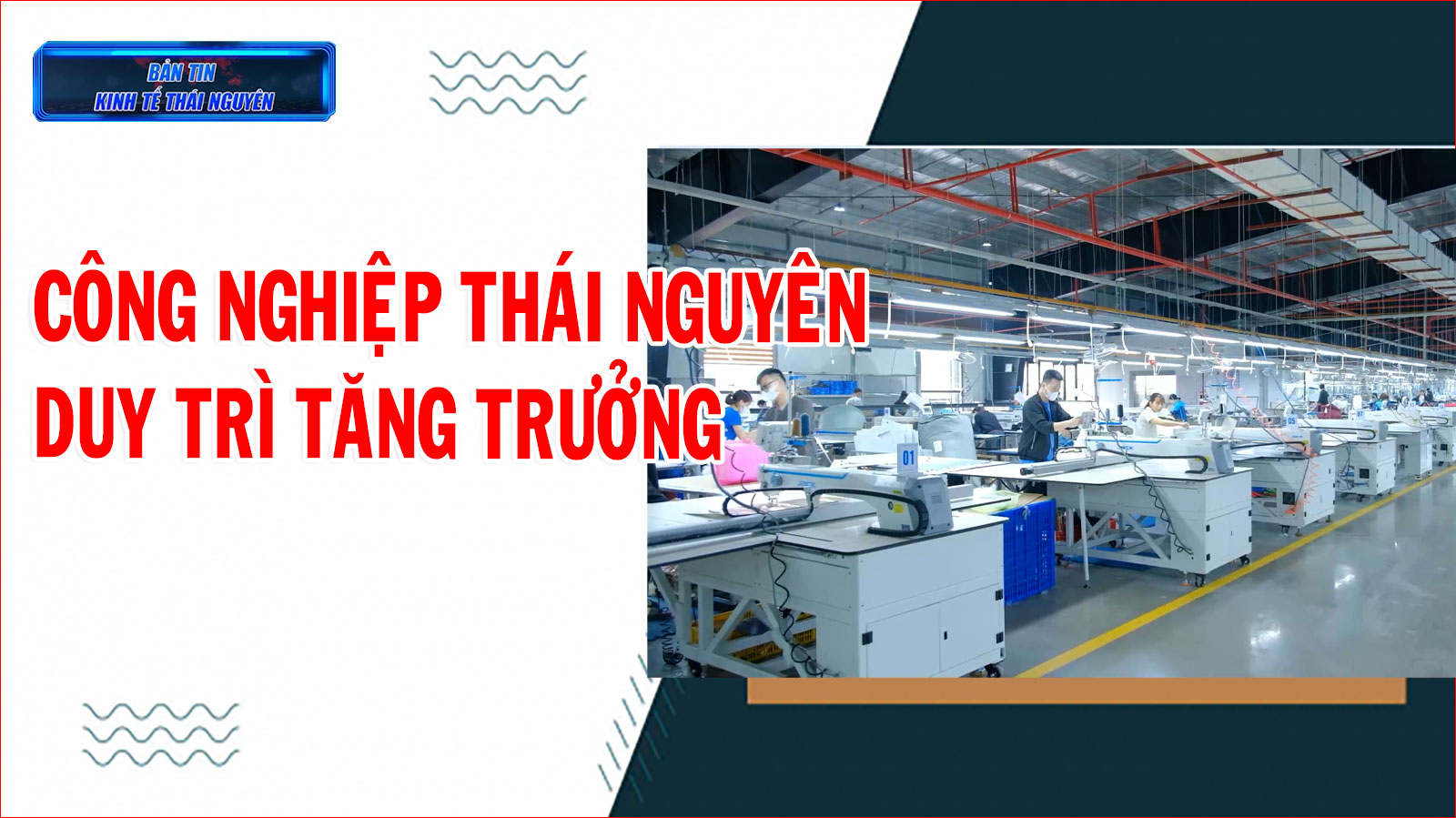 Bản tin Kinh tế Thái Nguyên tuần 4, tháng 6/2025: Công nghiệp Thái Nguyên duy trì tăng trưởng