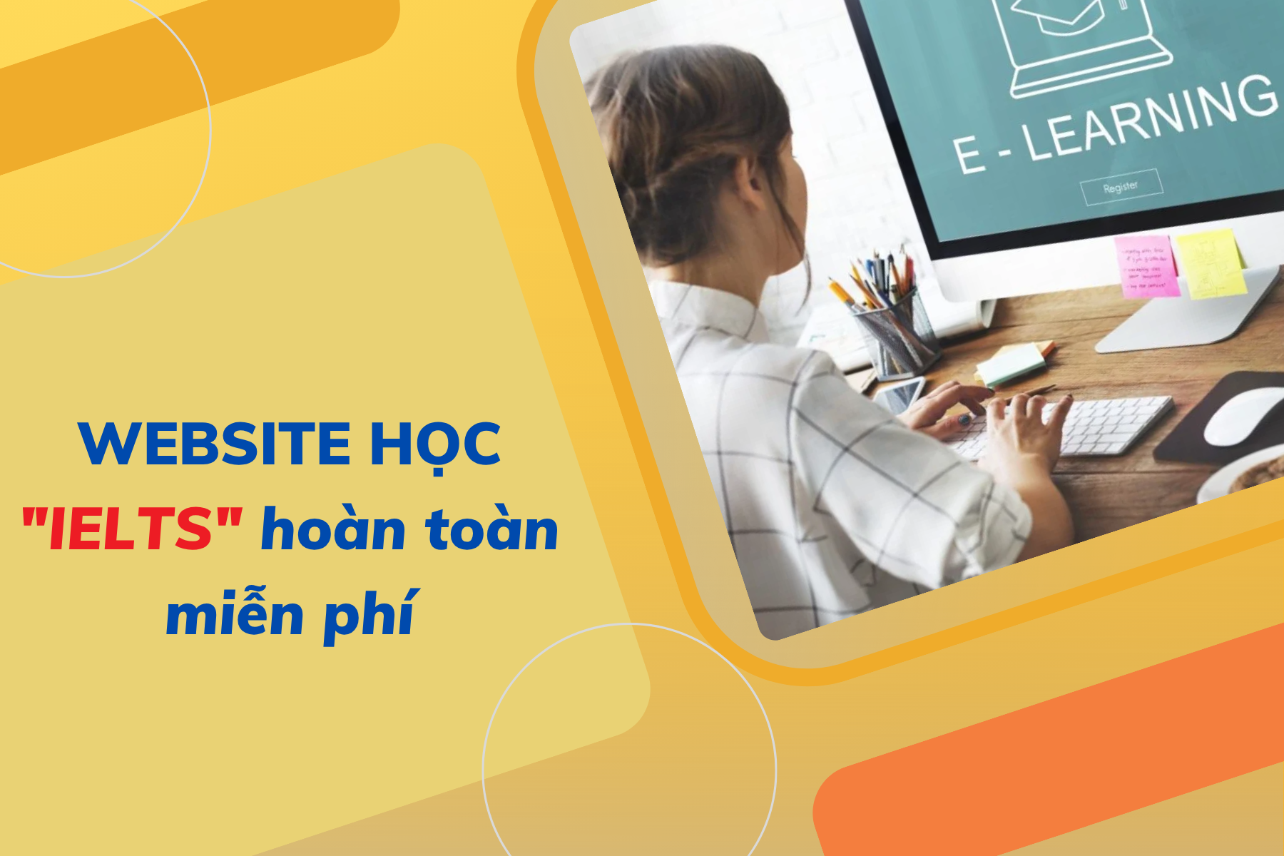 Học IELTS online miễn phí tại nhà: Kinh nghiệm và kênh học hiệu quả