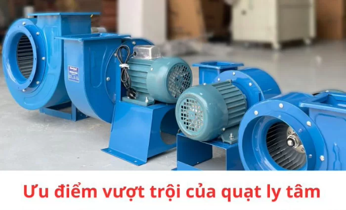 Quạt ly tâm: Giải pháp tiết kiệm năng lượng cho nhà xưởng
