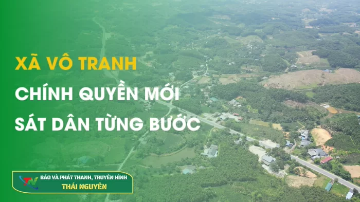 Xã Vô Tranh – Chính quyền mới sát dân từng bước