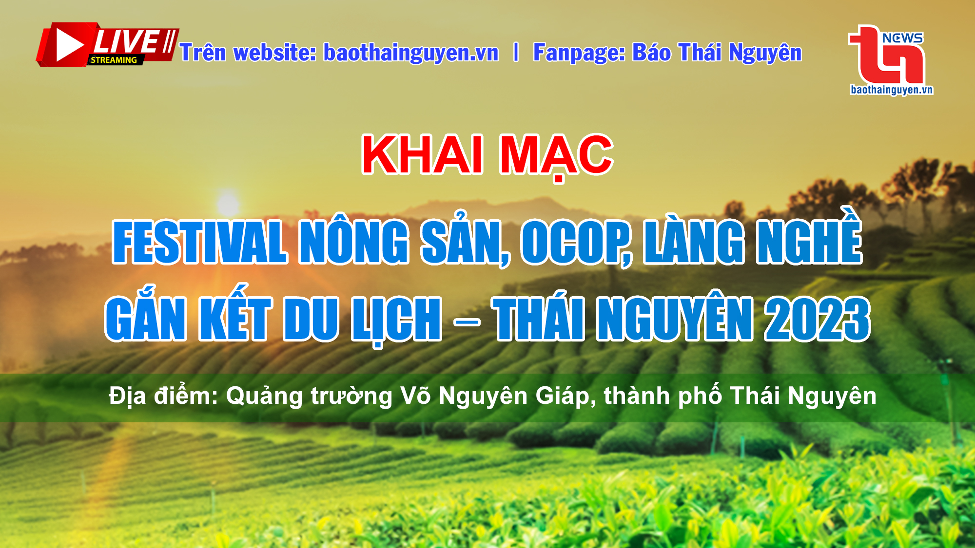 LIVESTREAM: KHAI MẠC FESTIVAL NÔNG SẢN, OCOP, LÀNG NGHỀ GẮN KẾT DU LỊCH – THÁI NGUYÊN 2023 - FESTIVAL NÔNG SẢN ĐẦU TIÊN CỦA THÁI NGUYÊN