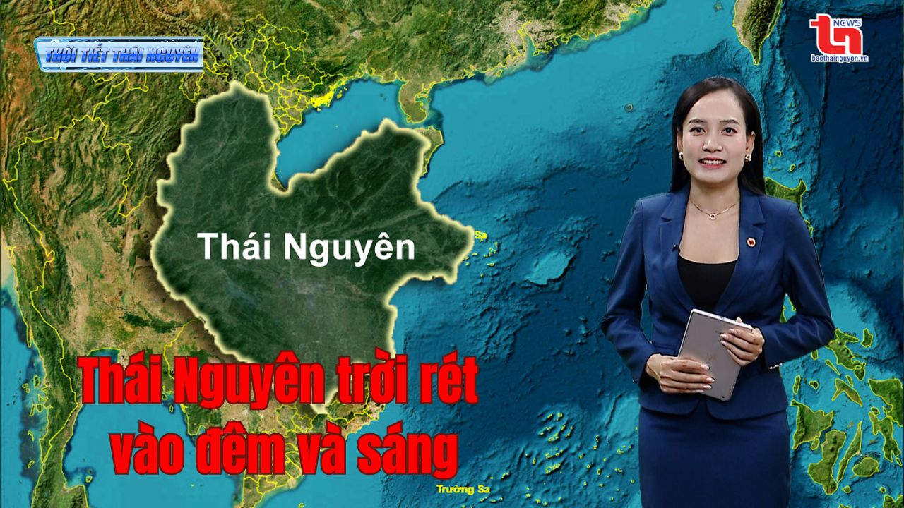 Dự báo thời tiết Thái Nguyên đêm 28 và ngày 29-11