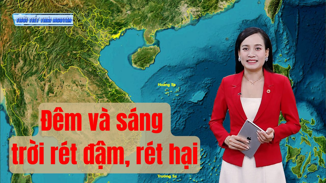 Dự báo thời tiết Thái Nguyên đêm 30-11 và ngày 1-12