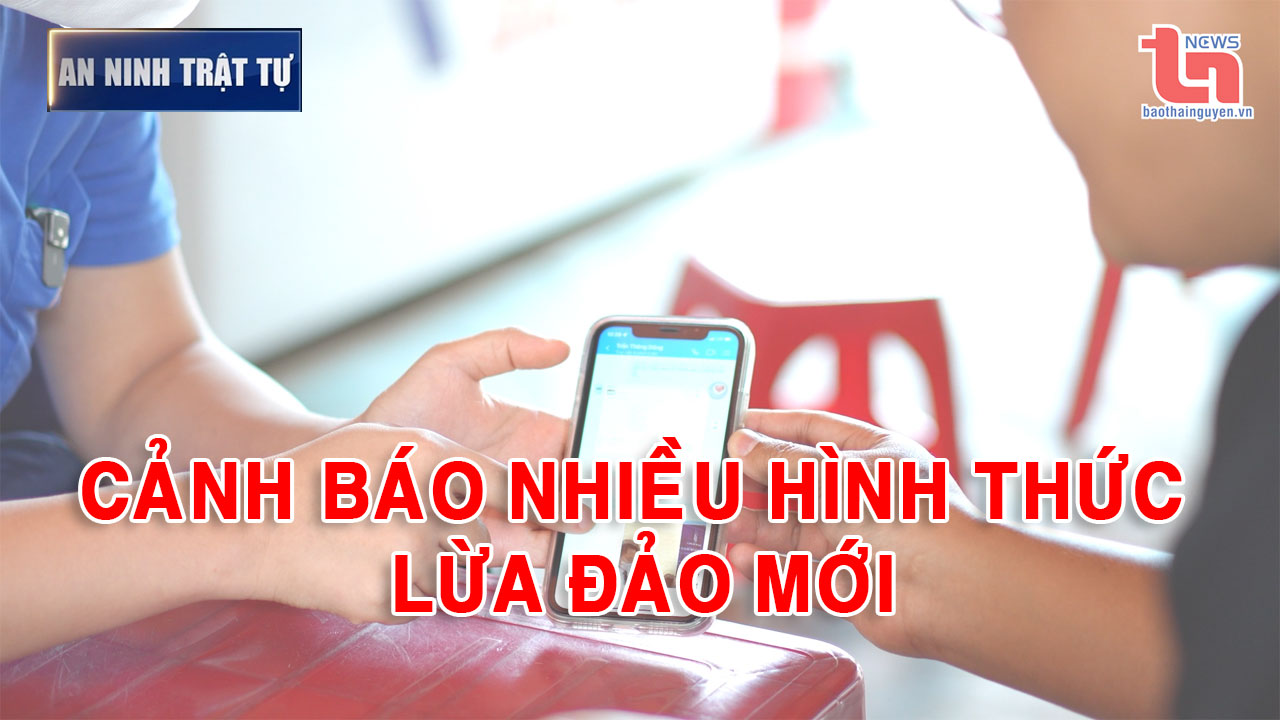 Bản tin ANTT tuần 01, tháng 12/2024: Cảnh báo nhiều hình thức lừa đảo mới