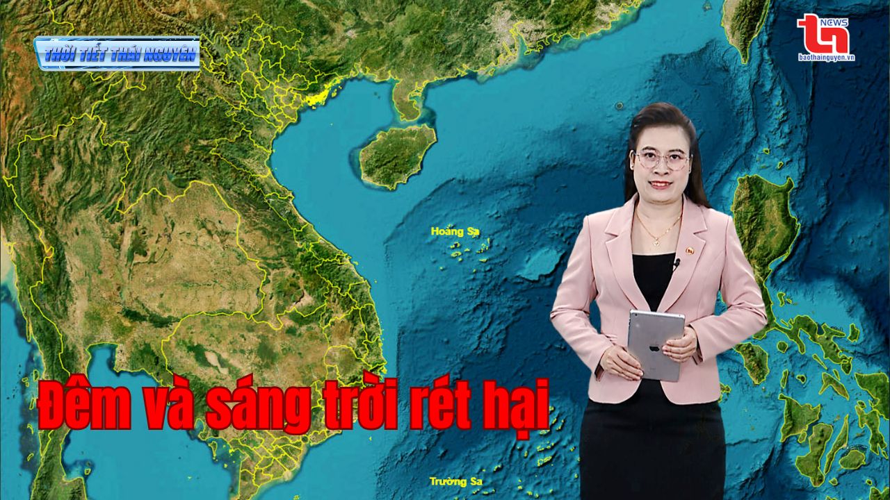 Dự báo thời tiết Thái Nguyên đêm 16 và ngày 17-12