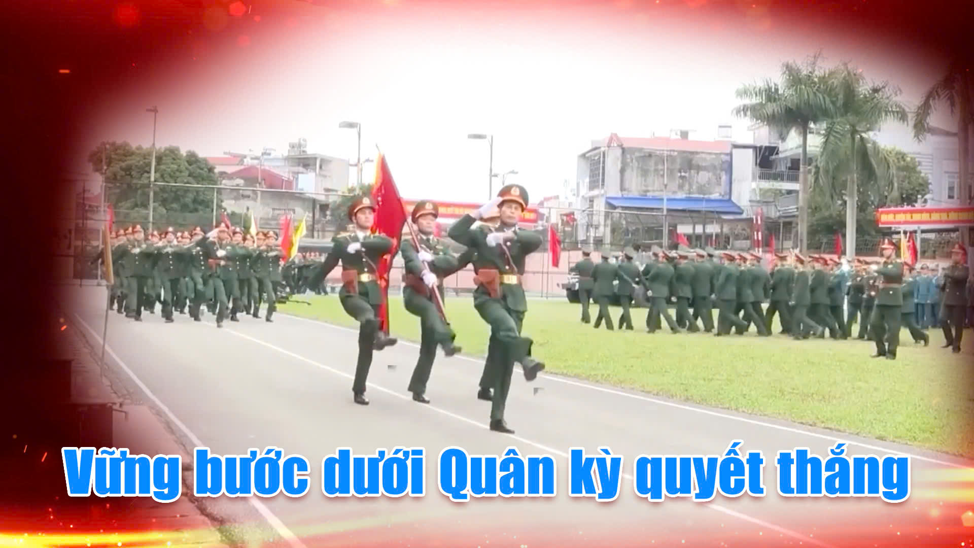 Nơi khởi nguồn Quân đội Anh hùng, Tập 5: Vững bước dưới Quân kỳ quyết thắng